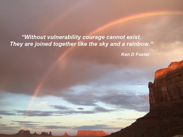 Without Vulnerability, Courage Cannot Exist
