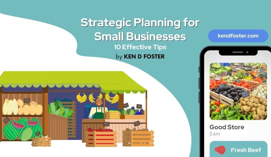 Strategic Planning for Small Businesses: 10 Effective Tips