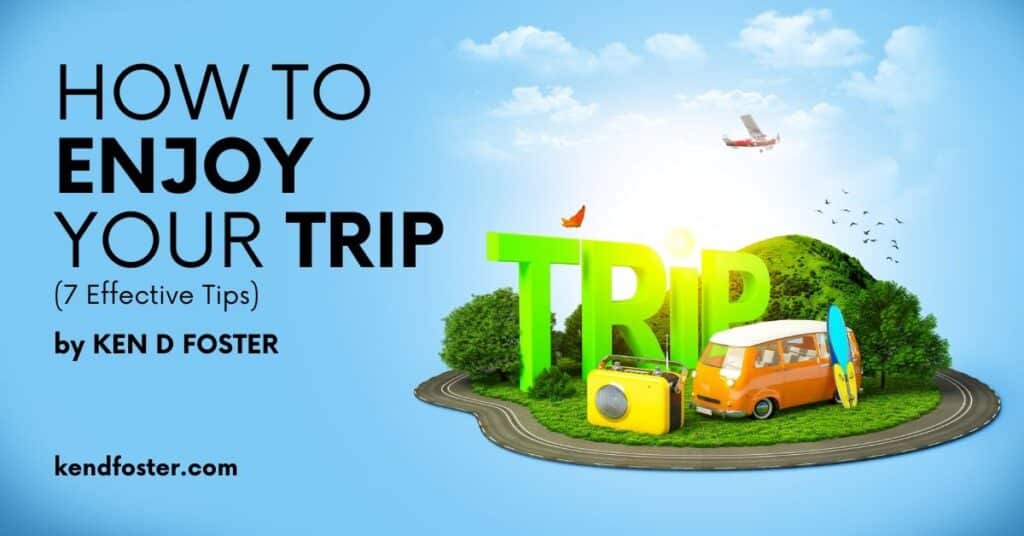 How to Enjoy Your Trip