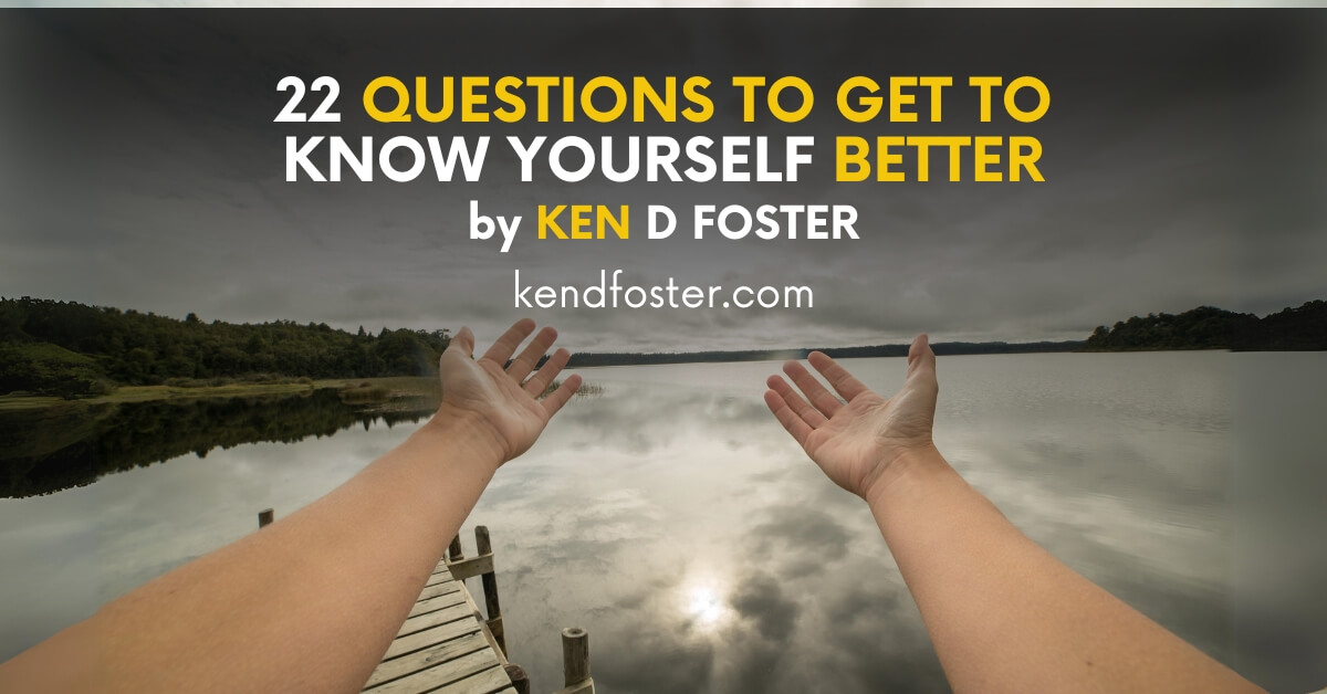 22 Questions To Get To Know Yourself Better Ken D Foster