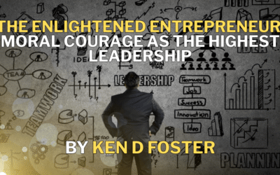 The Enlightened Entrepreneur: Moral Courage as the Highest Leadership
