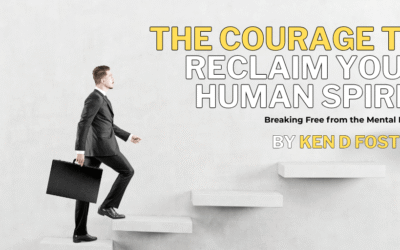 The Courage to Reclaim Your Human Spirit